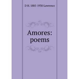  Amores poems D H. 1885 1930 Lawrence Books