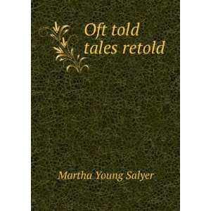  Oft told tales retold Martha Young Salyer Books