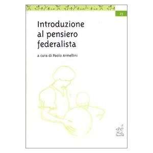   al pensiero federalista (9788879994712) Paolo Armellini Books