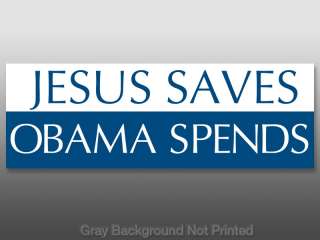 Jesus Saves Obama Spends Sticker   funny christian anti  