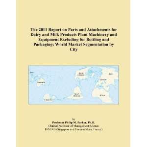 The 2011 Report on Parts and Attachments for Dairy and Milk Products 