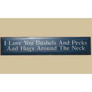   Bushels and Pecks and Hugs Around The Neck Sign Patio, Lawn & Garden