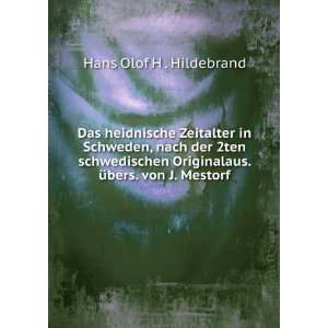   Originalaus. Ã¼bers. von J. Mestorf Hans Olof H . Hildebrand Books