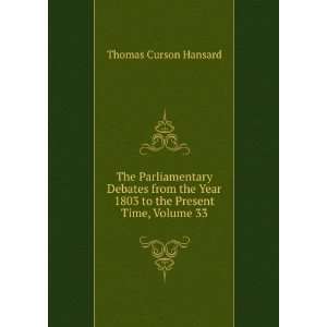   Year 1803 to the Present Time, Volume 33 Thomas Curson Hansard Books