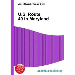  U.S. Route 40 in Maryland Ronald Cohn Jesse Russell 