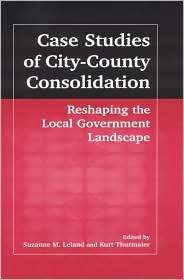 Case Studies of City County Consolidation Reshaping the Local 