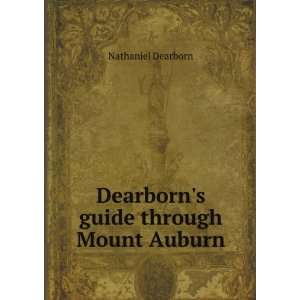  Dearborns guide through Mount Auburn Nathaniel Dearborn Books