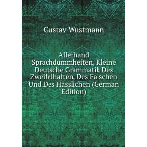  Falschen Und Des Hasslichen (German Edition) Gustav Wustmann Books
