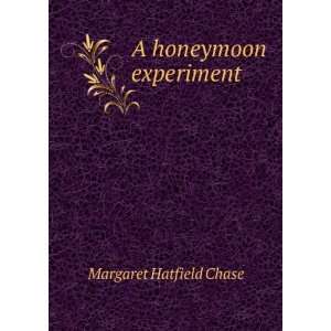  A honeymoon experiment Margaret Hatfield Chase Books