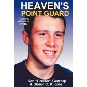  By Kenneth R Gentrup, Shaun C Kilgore Heavens Point 