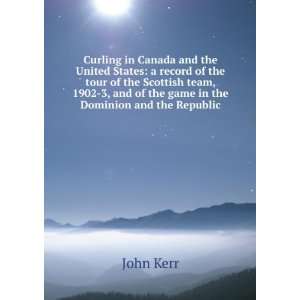  Curling in Canada and the United States a record of the 