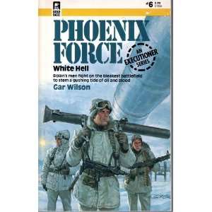  Phoenix Force; White Hell # 6 Gar Wilson Books