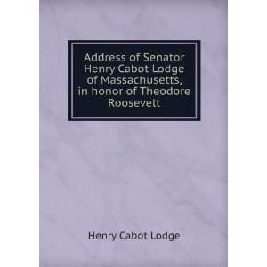   , in honor of Theodore Roosevelt Henry Cabot Lodge Books