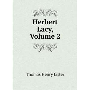  Herbert Lacy, Volume 2 Thomas Henry Lister Books