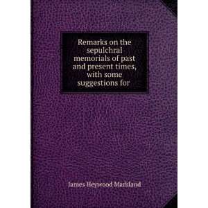   times, with some suggestions for . James Heywood Markland Books