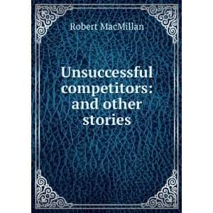  Unsuccessful competitors and other stories Robert 