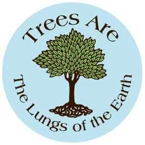  TREES ARE THE LUNGS OF THE EARTH Pinback Button 1.25 Pin 