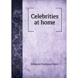  Celebrities at home Edmund Hodgson Yates Books