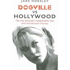  Dogville Vs. Hollywood Jake Horsley Books