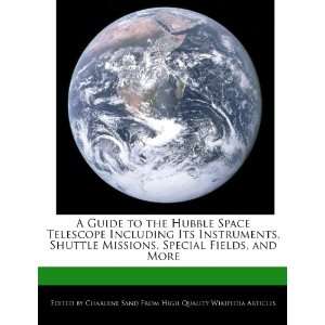  A Guide to the Hubble Space Telescope Including Its 