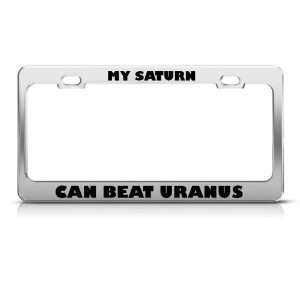 My Saturn Can Beat Uranus Humor license plate frame Stainless Metal 