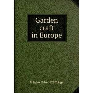  Garden craft in Europe H Inigo 1876 1923 Triggs Books