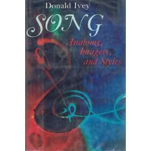  Song   Anatomy, Imagery, and Styles Donald Ivey Books