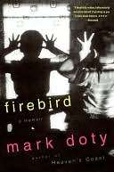   Firebird A Memoir by Mark Doty, HarperCollins 