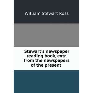 Stewarts Newspaper Reading Book, Extr. from the Newspapers of the 