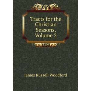  Tracts for the Christian Seasons, Volume 2 James Russell 