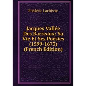  Jacques VallÃ©e Des Barreaux Sa Vie Et Ses PoÃ©sies 