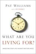 What Are You Living For? Investing Your Life in What Matters Most