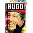 Hugo The Hugo Chavez Story from Mud Hut to Perpetual Revolution by 