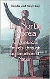 In North Korea An American Travels through an Imprisoned Nation 