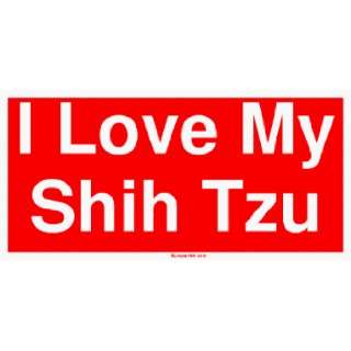  I Love My Shih Tzu Large Bumper Sticker Automotive
