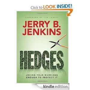 Hedges Loving Your Marriage Enough to Protect It Jerry B. Jenkins 
