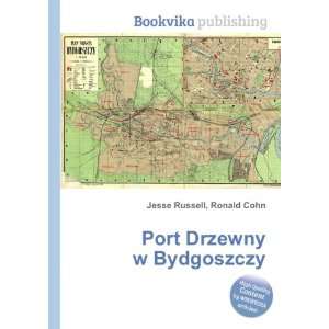    Port Drzewny w Bydgoszczy Ronald Cohn Jesse Russell Books