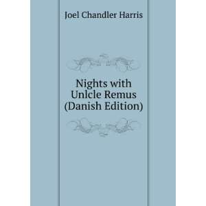   Nights with Unlcle Remus (Danish Edition) Joel Chandler Harris Books