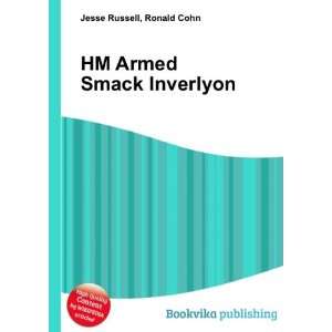  HM Armed Smack Inverlyon Ronald Cohn Jesse Russell Books