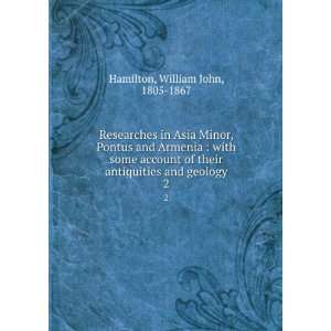  antiquities and geology. 2 William John, 1805 1867 Hamilton Books