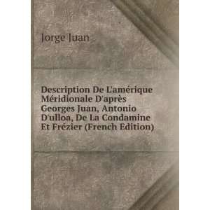   , De La Condamine Et FrÃ©zier (French Edition) Jorge Juan Books