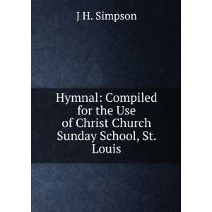   the Use of Christ Church Sunday School, St. Louis J H. Simpson Books
