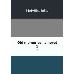  Old memories  a novel. 1 Julia Melville Books