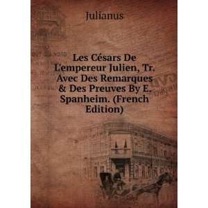   Preuves By E. Spanheim. (French Edition) Julianus  Books