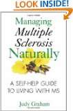 Managing Multiple Sclerosis Naturally A Self help Guide to Living 