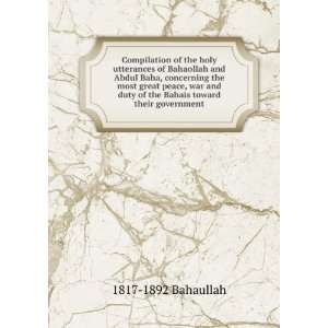   the Bahais toward their government 1817 1892 BahÃ¡ullÃ¡h Books
