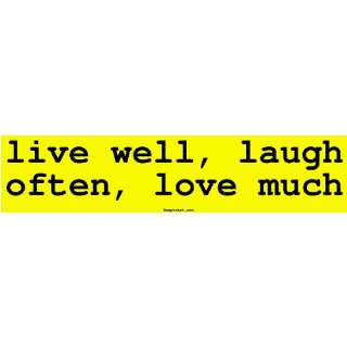  live well, laugh often, love much Bumper Sticker 