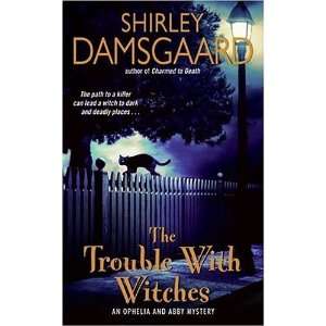  The Trouble with Witches (Ophelia & Abby Mysteries, No. 3 