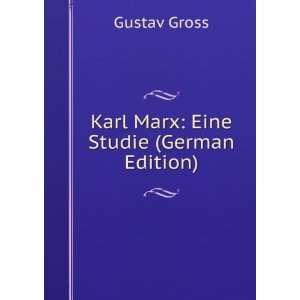    Karl Marx Eine Studie (German Edition) Gustav Gross Books