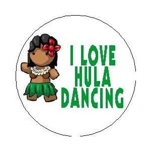  I LOVE HULA DANCING Pinback Button 1.25 Pin / Badge Dance 